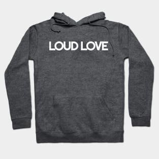 LOUD LOVE - White Logo Hoodie